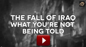 The Fall of Iraq - What You Aren't Being Told